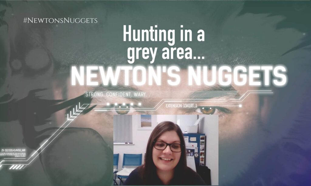 Newtons Nuggets podcast with Charlotte Thornber of Taylor Investigations. Hunting in a grey area